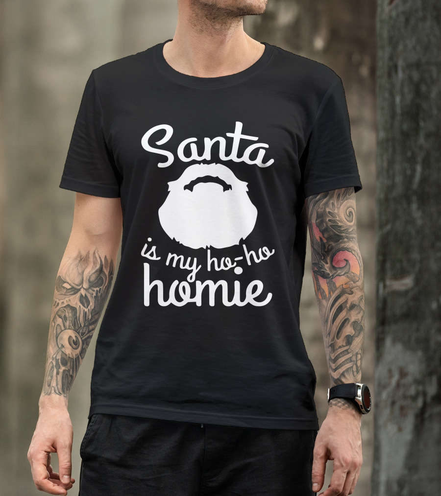Santa Is My Ho Ho Homie Beard T-Shirt