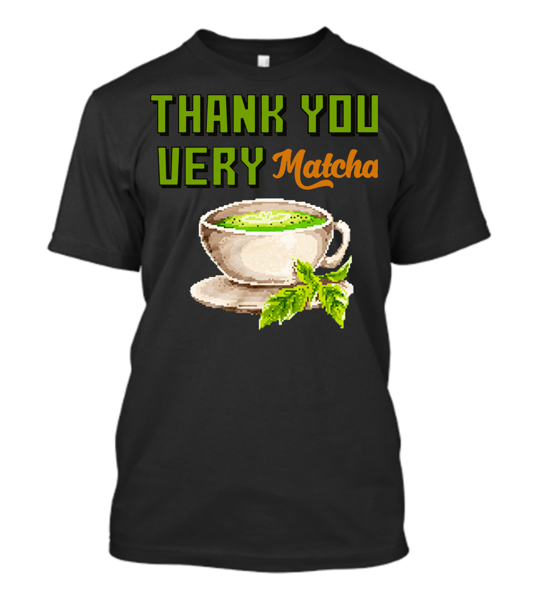 Thank You Very Matcha Cup Green Tea Leaf Pixelated Food Pun T-Shirt