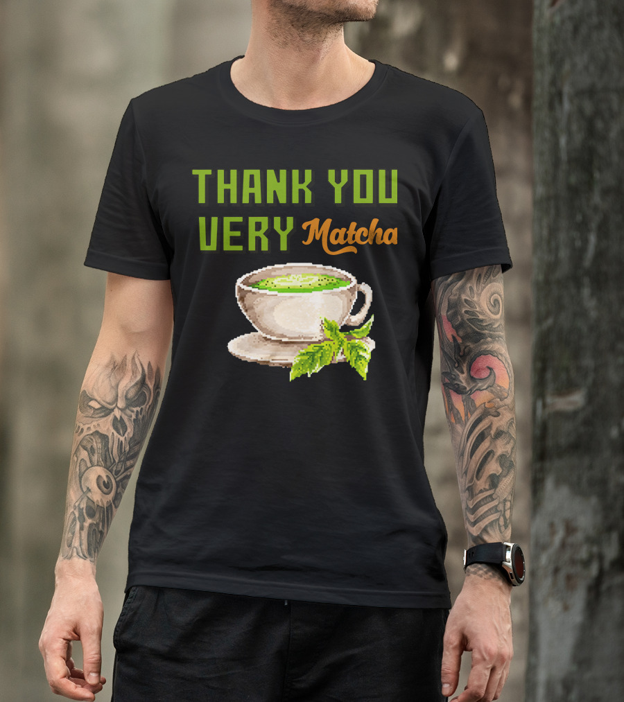 Thank You Very Matcha Cup Green Tea Leaf Pixelated Food Pun T-Shirt