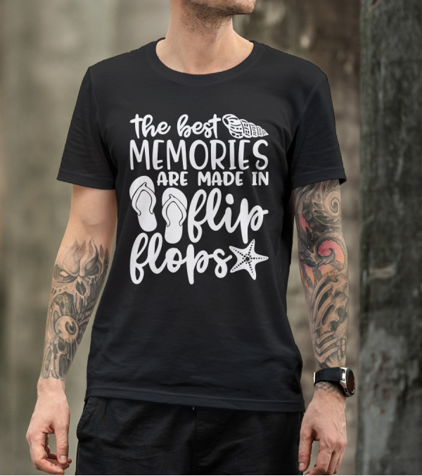 The Best Memories Are Made In Flip Flops With Seashell And Starfish T-Shirt