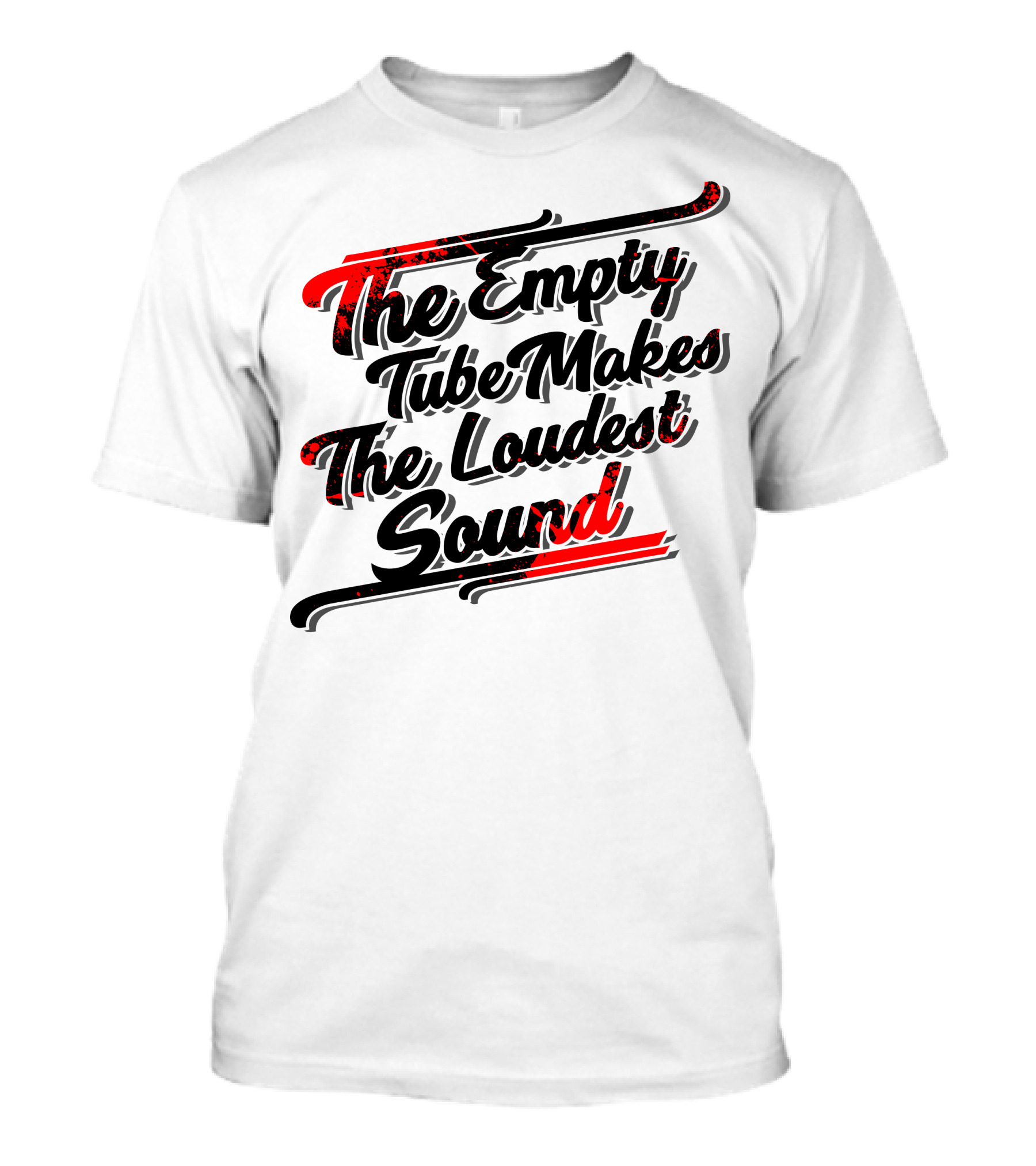 The Empty Tube Makes The Loudest Sound Bold Red T-Shirt