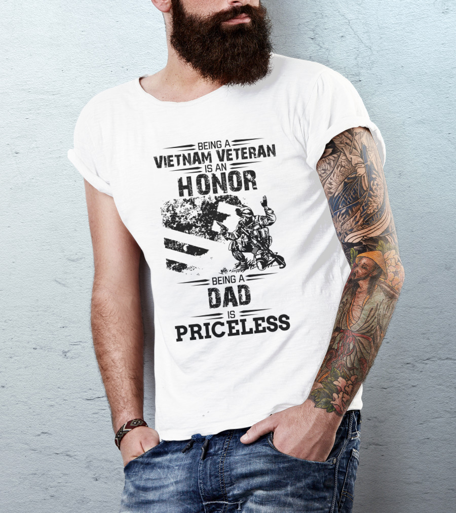 Being A Vietnam Veteran Is An Honor Being A Dad Is Priceless T-Shirt