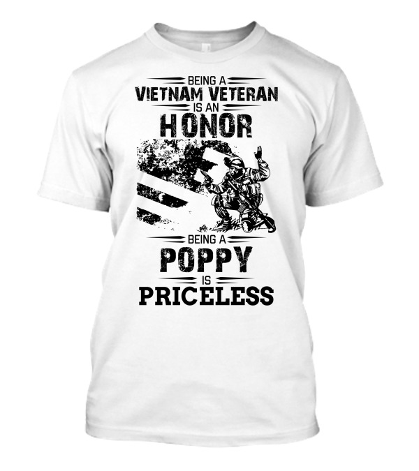 Being A Vietnam Veteran Is An Honor Being A Poppy Is Priceless T-Shirt