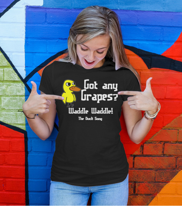 Got Any Grapes Waddle Waddle The Duck Song T-Shirt