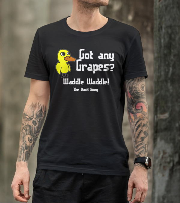 Got Any Grapes Waddle Waddle The Duck Song T-Shirt