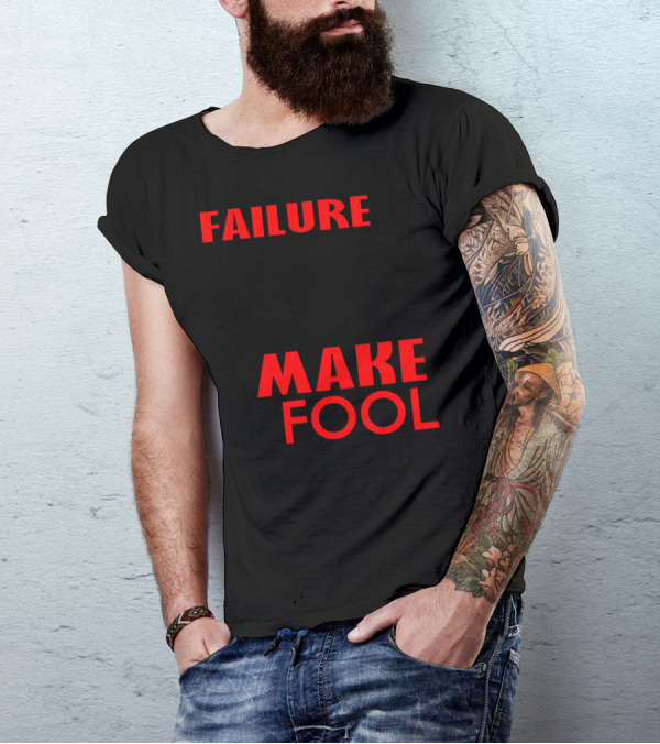 Failure Is Unimportant It Takes Courage To Make A Fool Of Yourself T-Shirt