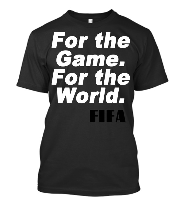 For The Game For The World FIFA T-Shirt