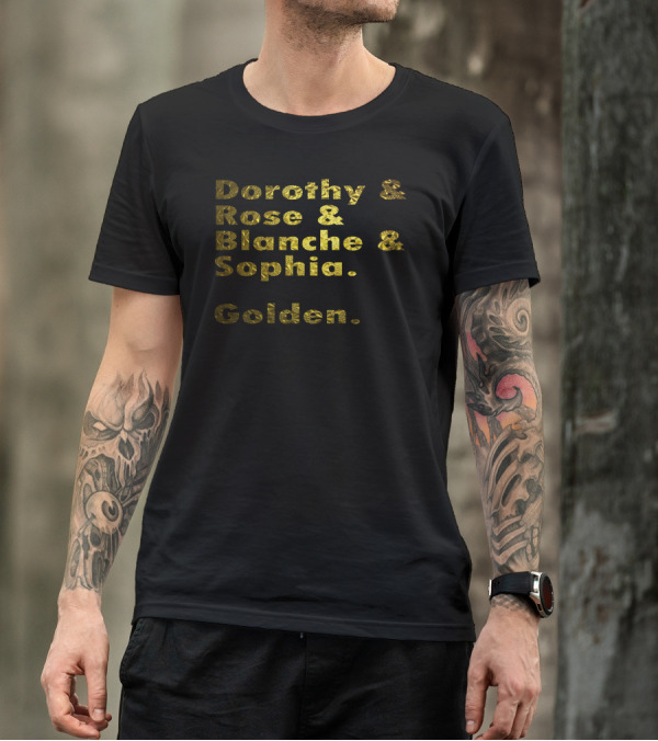 Dorothy And Rose And Blanche And Sophia Golden T-Shirt
