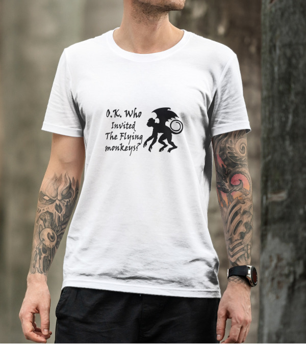 O K Who Invited The Flying Monkeys T-Shirt
