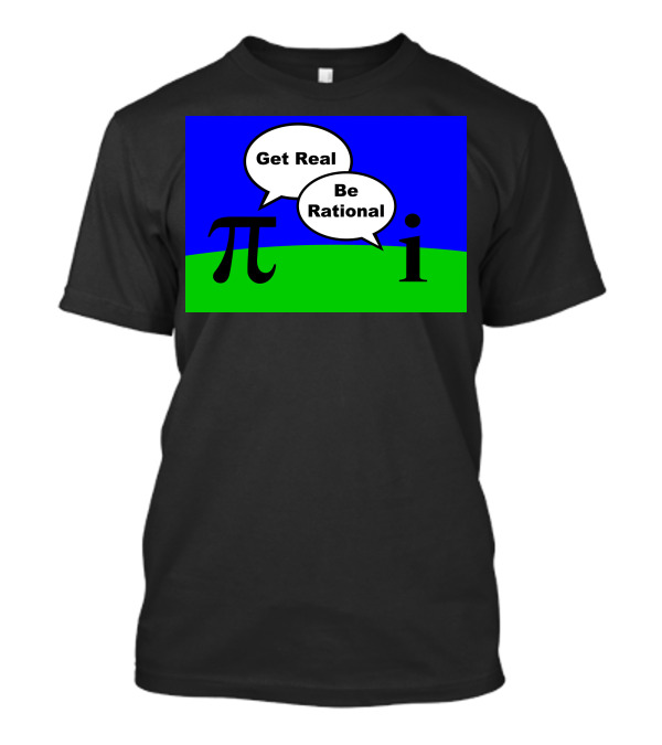 Pi Get Real Be Rational Imaginary Number T-Shirt