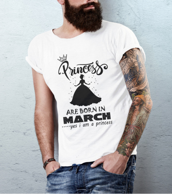 Princess Are Born In March Yes I Am A Princess T-Shirt