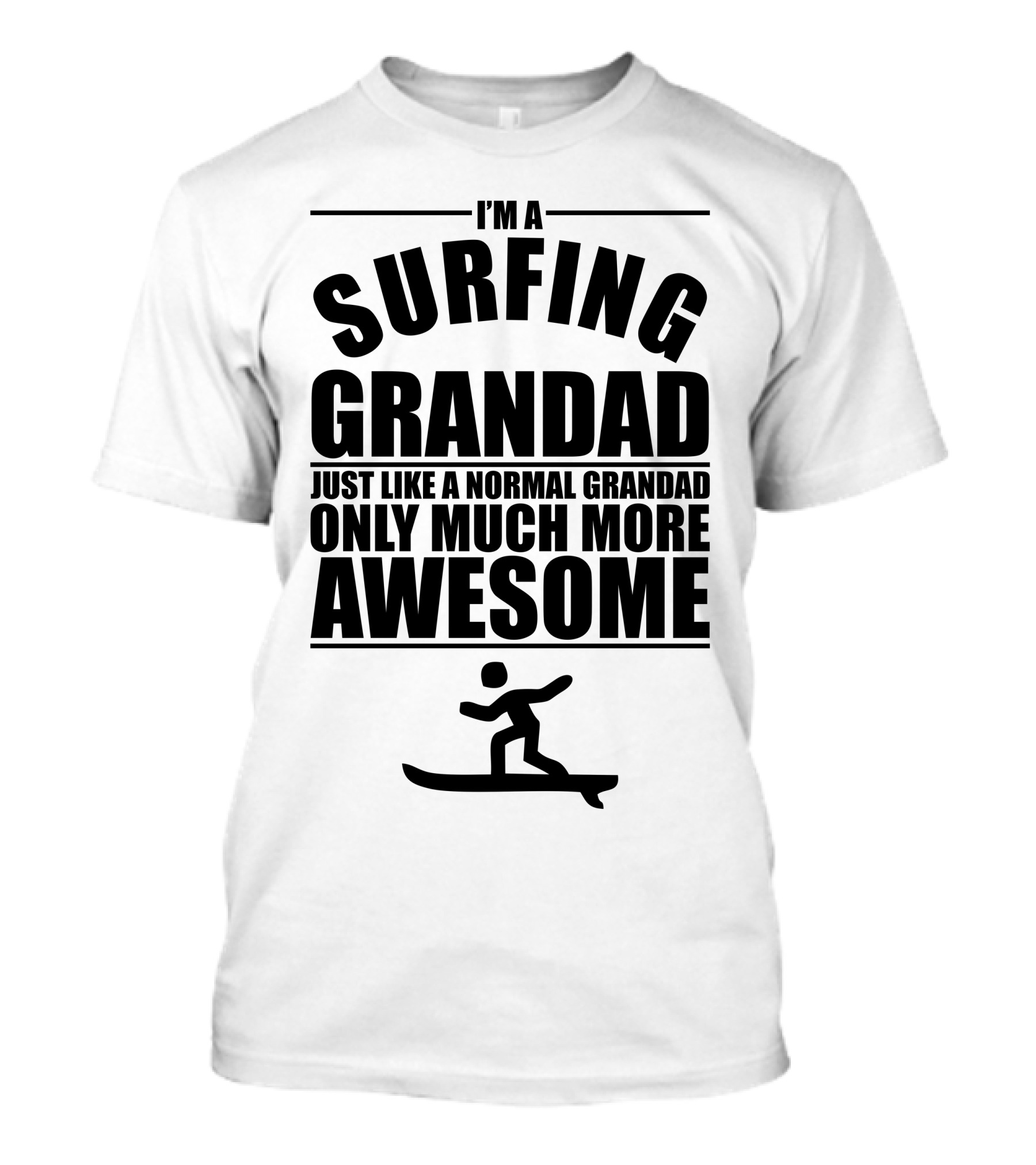 I'm A Surfing Grandad Just Like A Normal Grandad Only Much More Awesome T-Shirt