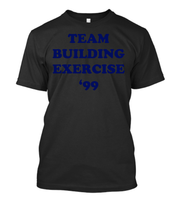 Team Building Exercise '99 T-Shirt