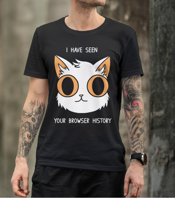 I Have Seen Your Browser History Cat T-Shirt