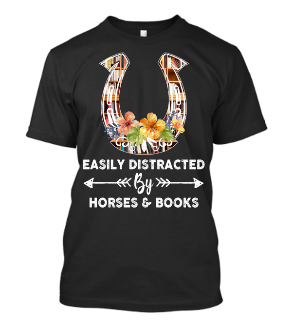 Easily Distracted By Horses And Books Horseshoe Flower T-Shirt
