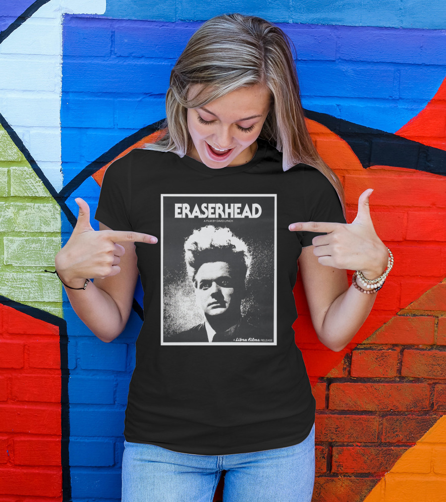 ERASERHEAD A Film By David Lynch Libra Films Release T-Shirt