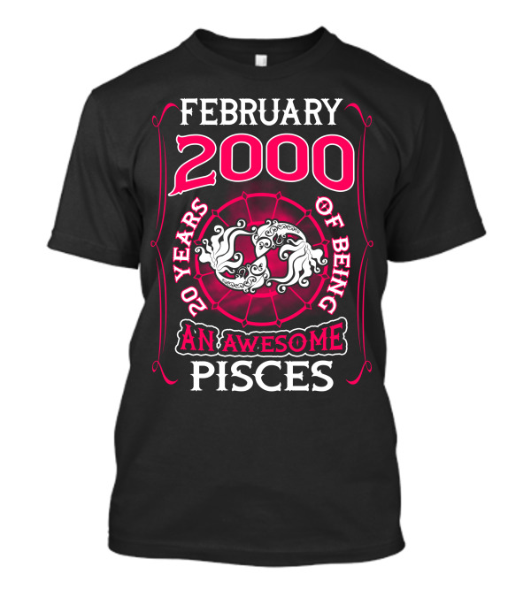 February 2000 20 Years Of Being An Awesome Pisces T-Shirt