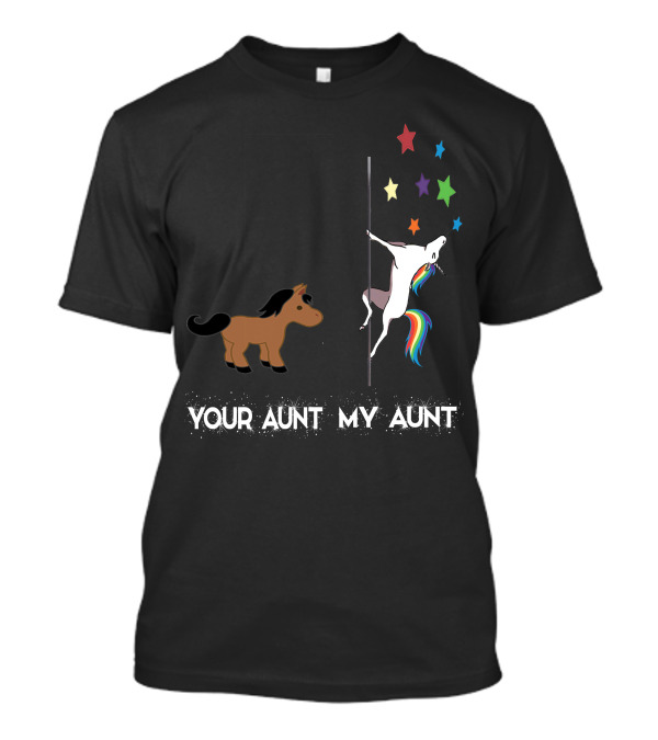 Your Aunt My Aunt Funny Unicorn Rainbow Star Pole Dance T-Shirt