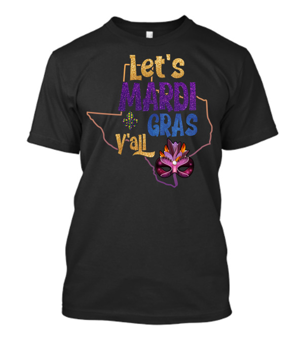 Let's Mardi Gras Y'all Mask Fleur-de-lis Texas T-Shirt