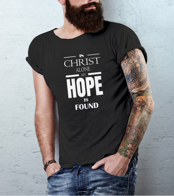 In Christ Alone My Hope Is Found T-Shirt