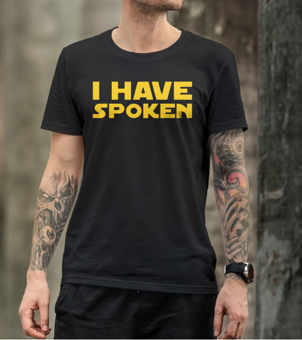 I Have Spoken Mandalorian Phrase T-Shirt