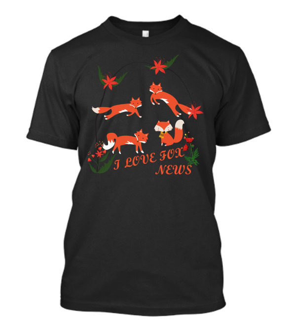 I LOVE FOX NEWS Foxes With Flowers T-Shirt