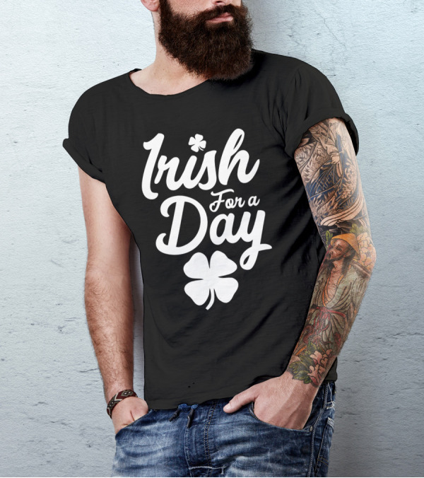 Irish For A Day Shamrock Luck St Patrick's Day T-Shirt