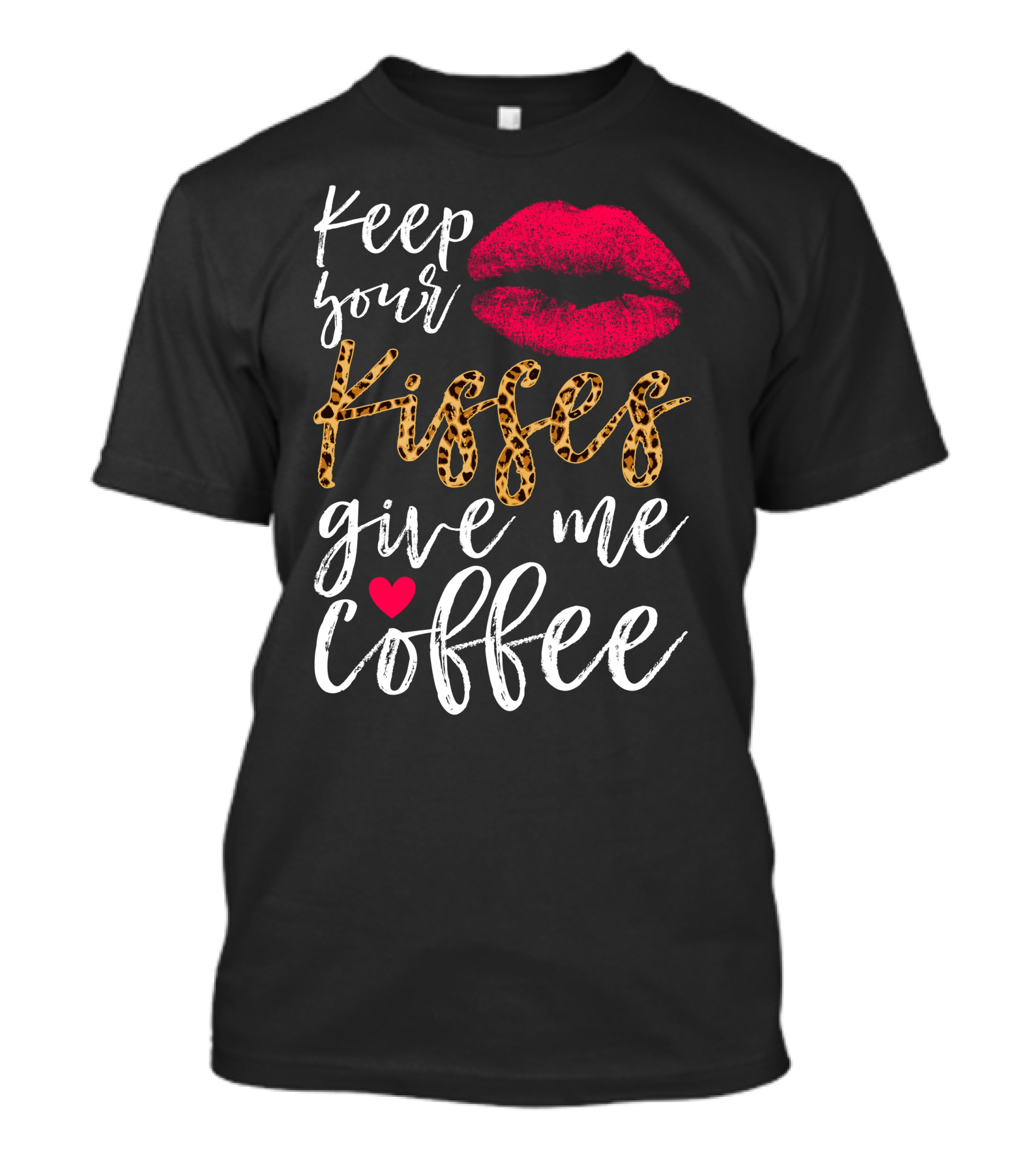 Keep Your Kisses Leopard Print Heart Give Me Coffee Red Lips T-Shirt