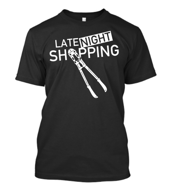 Late Night Shopping With Bolt Cutter T-Shirt