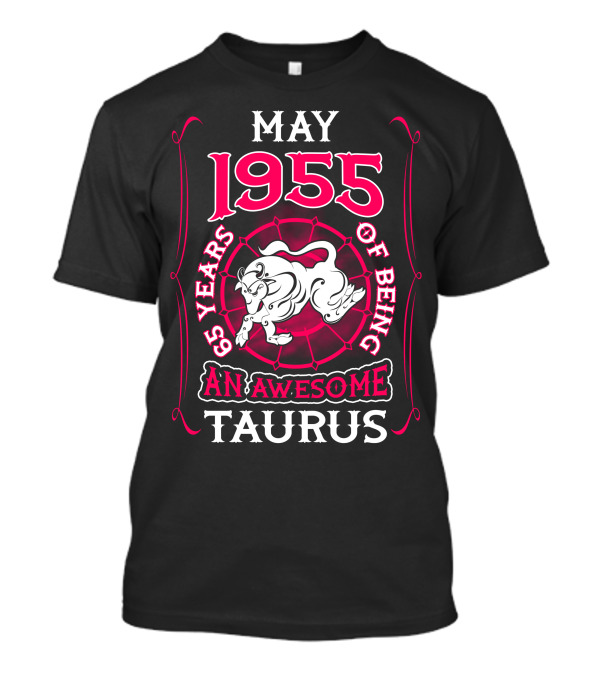 MAY 1955 65 YEARS OF BEING AN AWESOME TAURUS T-Shirt