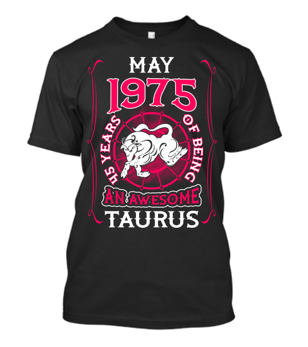 May 1975 45 Years Of Being An Awesome Taurus T-Shirt
