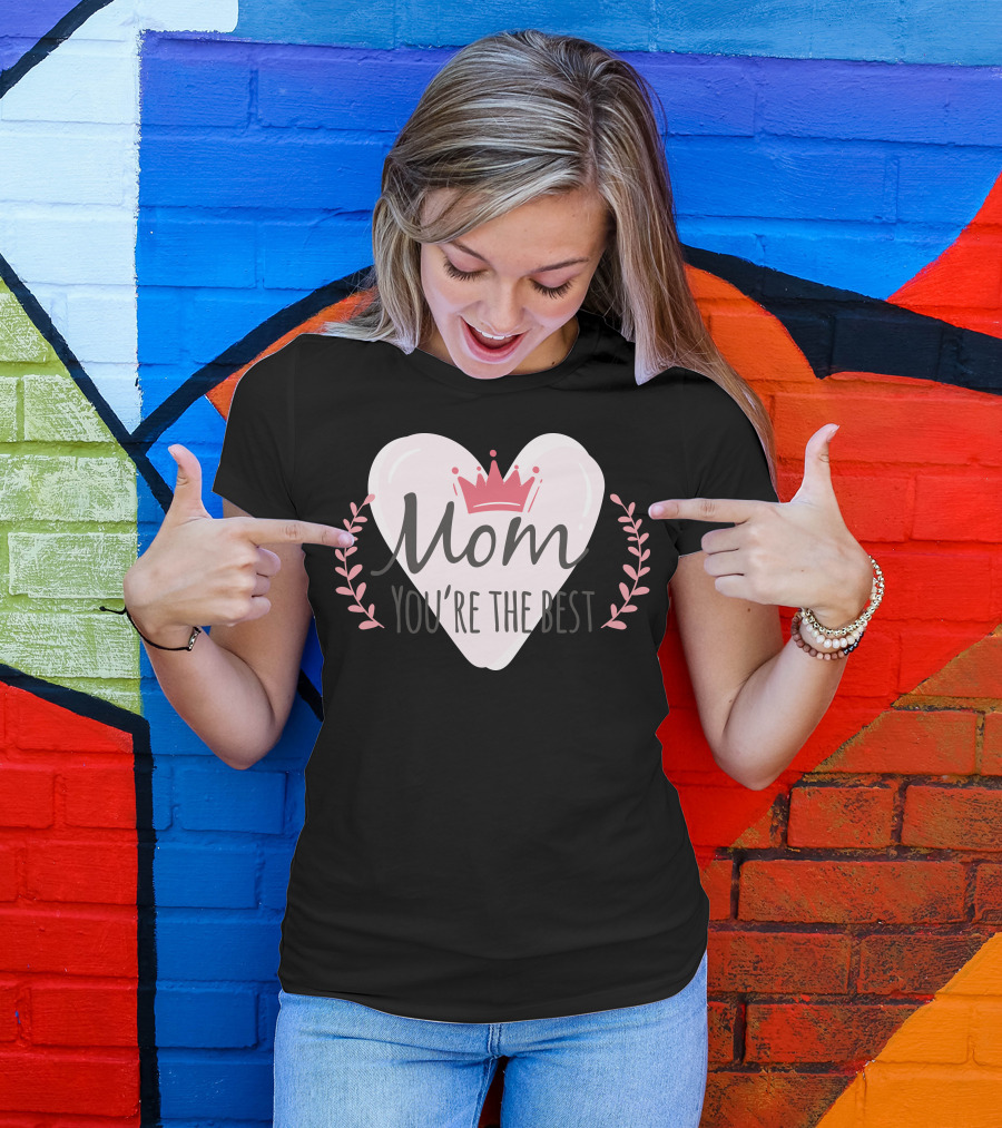 Mom You're The Best Heart Crown Leaf T-Shirt