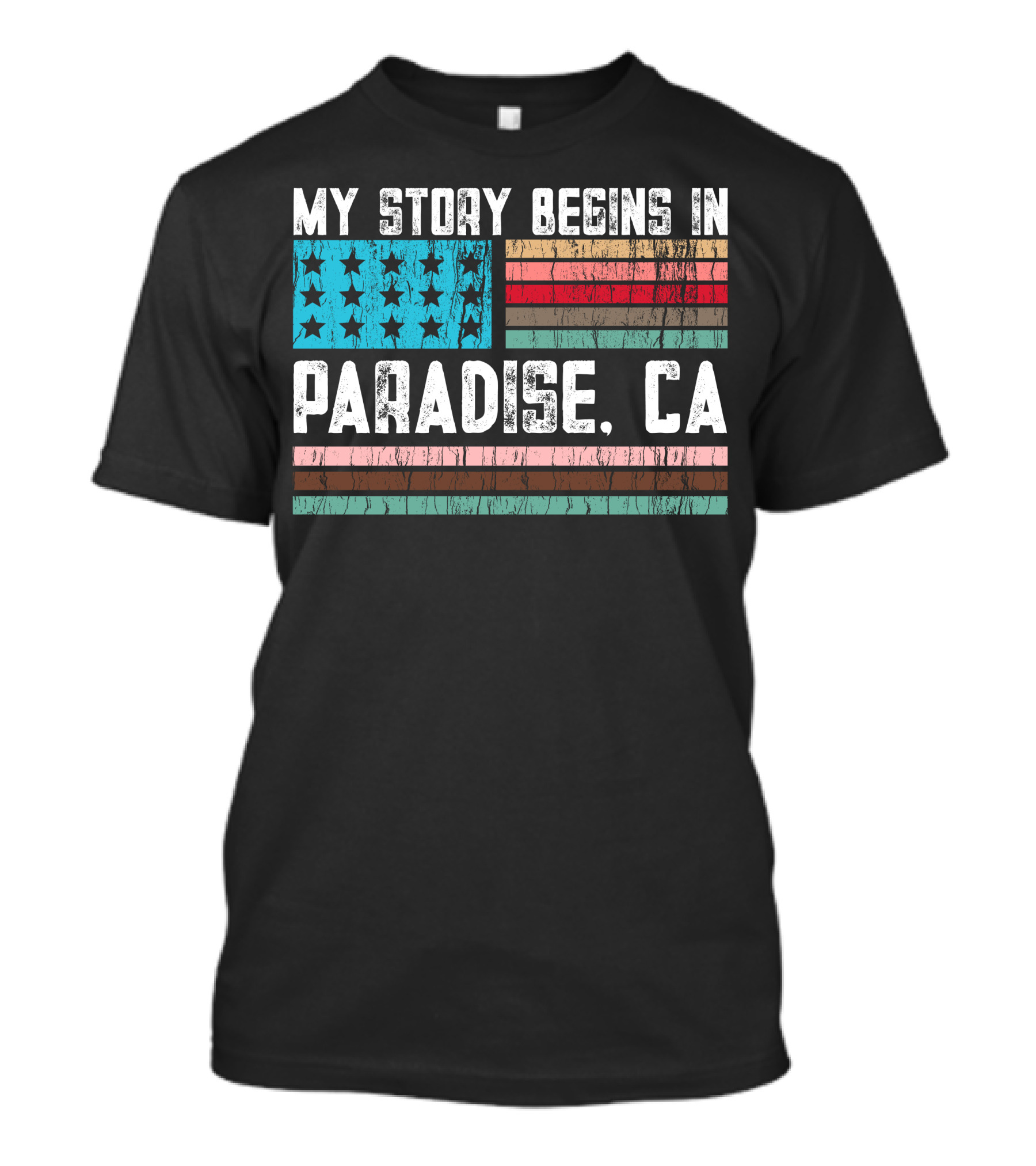 My Story Begins In Paradise CA Distressed Flag T-Shirt