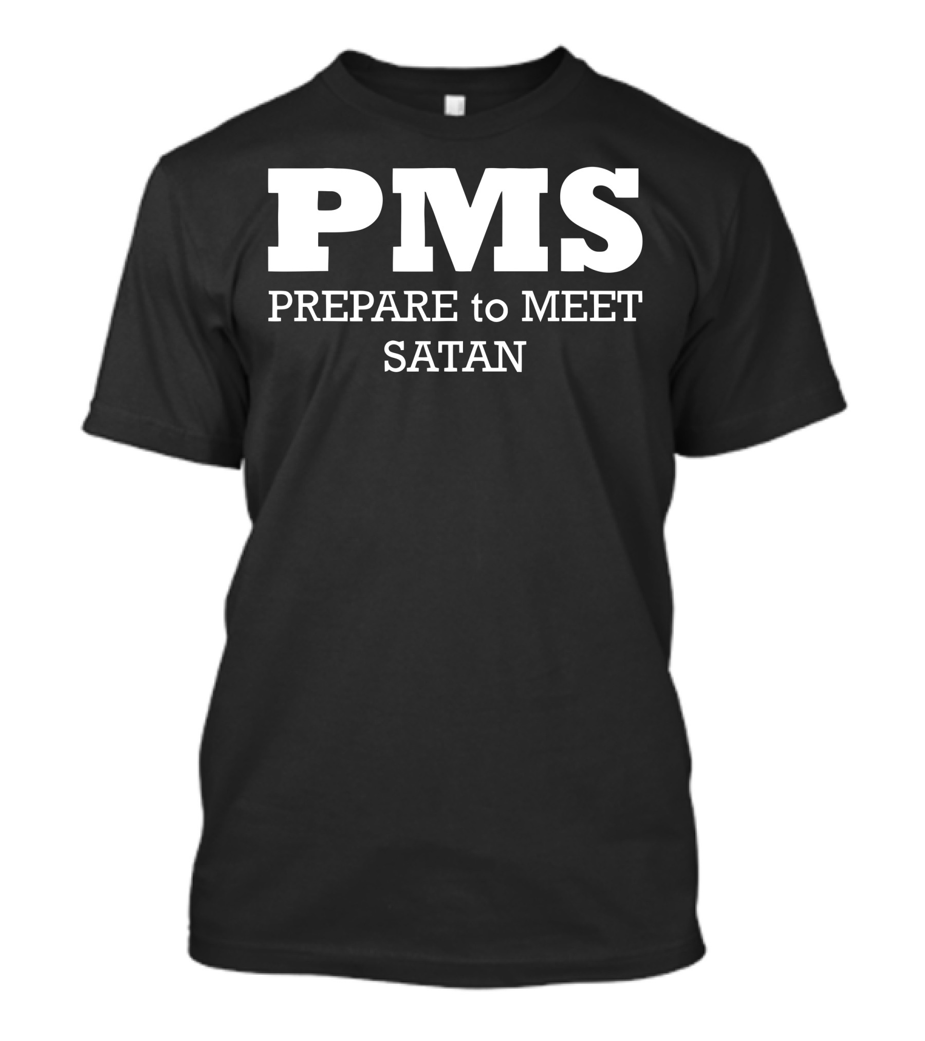PMS Prepare To Meet Satan T-Shirt