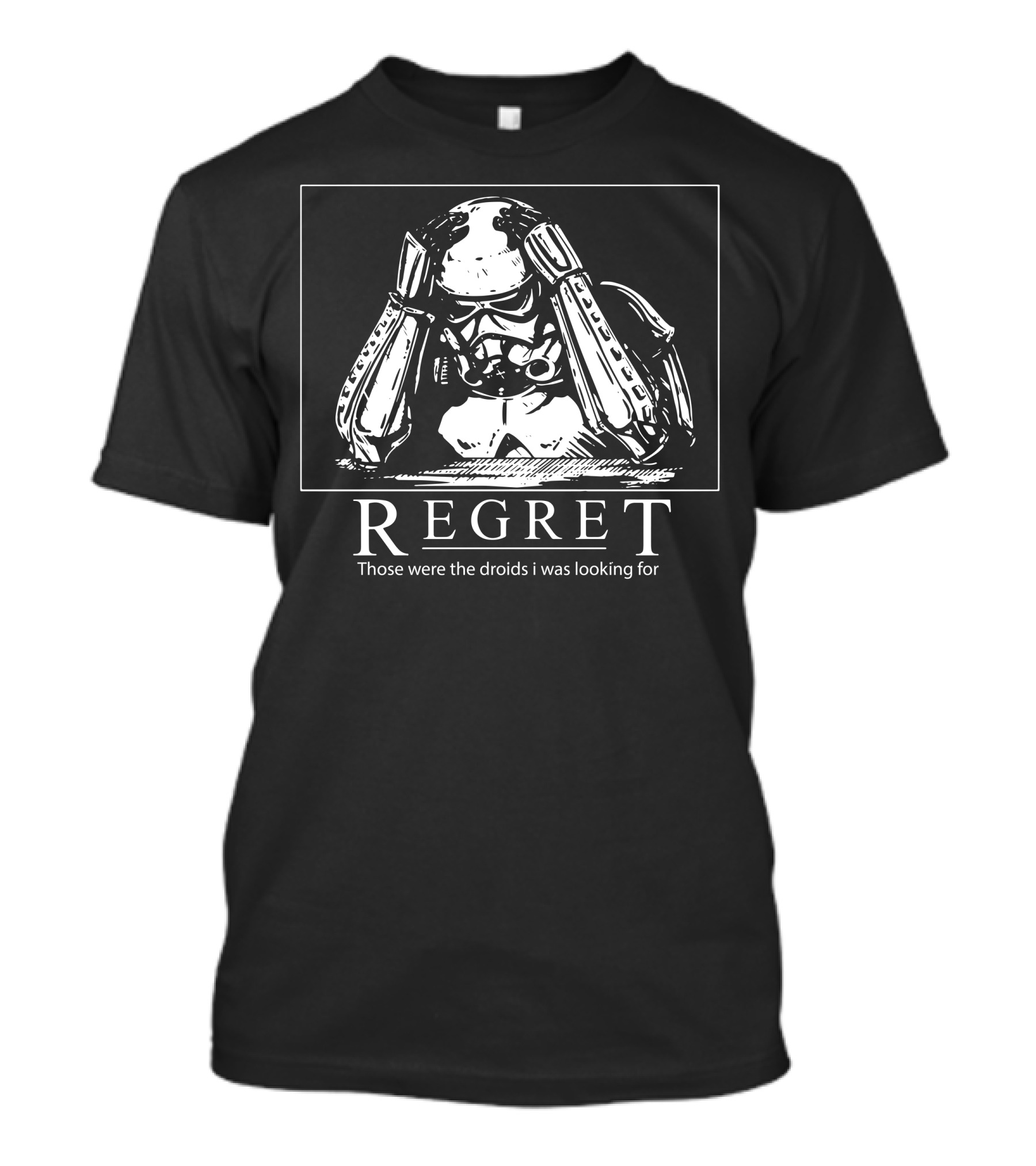 Regret Those Were The Droids I Was Looking For Stormtrooper T-Shirt