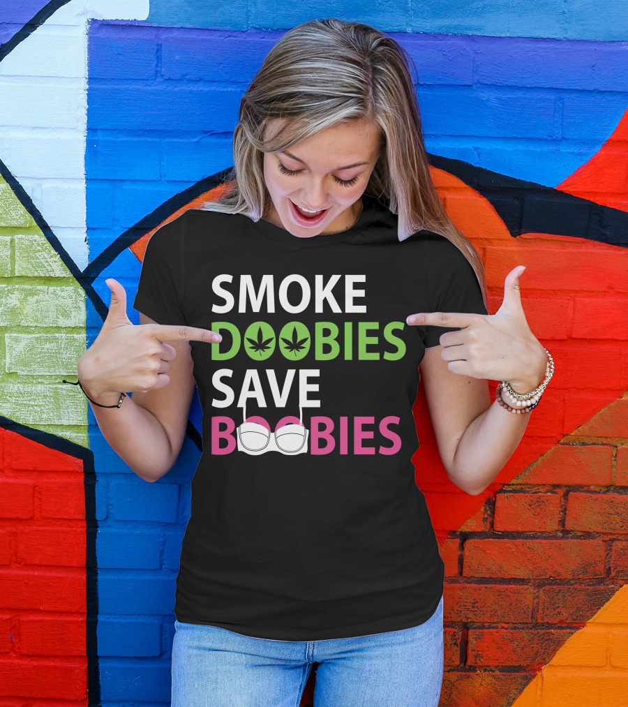 Smoke Doobies Save Boobies Weed Bra Awareness T-Shirt