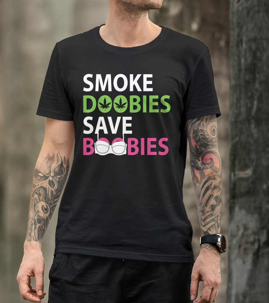Smoke Doobies Save Boobies Weed Bra Awareness T-Shirt