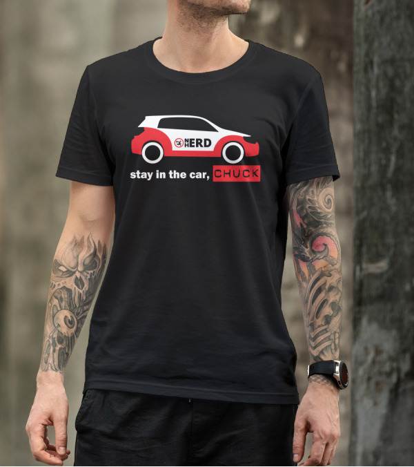 Stay In The Car Chuck Nerd Car T-Shirt
