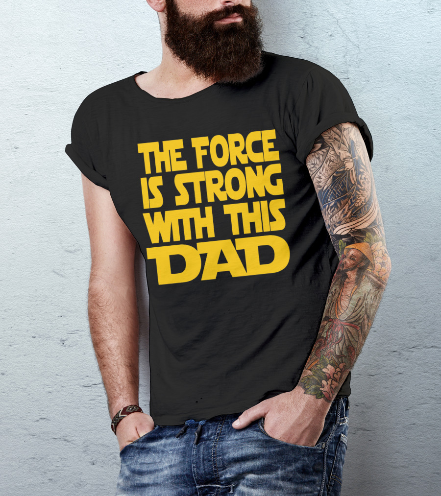 The Force Is Strong With This Dad Yellow Block Lettering Star Wars T-Shirt