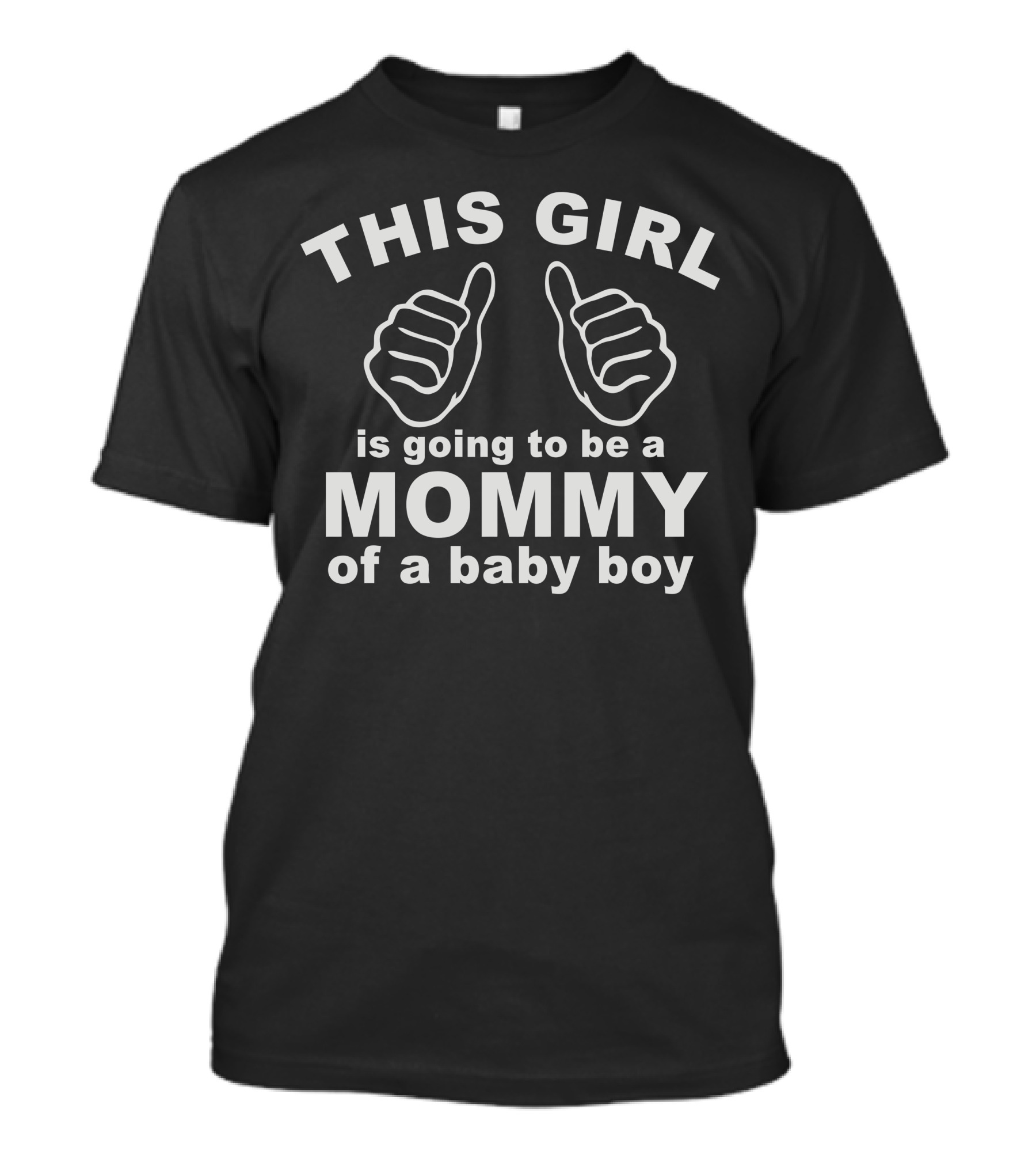 This Girl Is Going To Be A Mommy Of A Baby Boy Thumbs Up T-Shirt