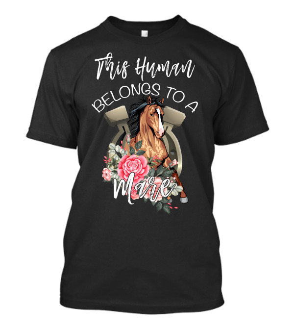 This Human Belongs To A Mare Floral Horse T-Shirt