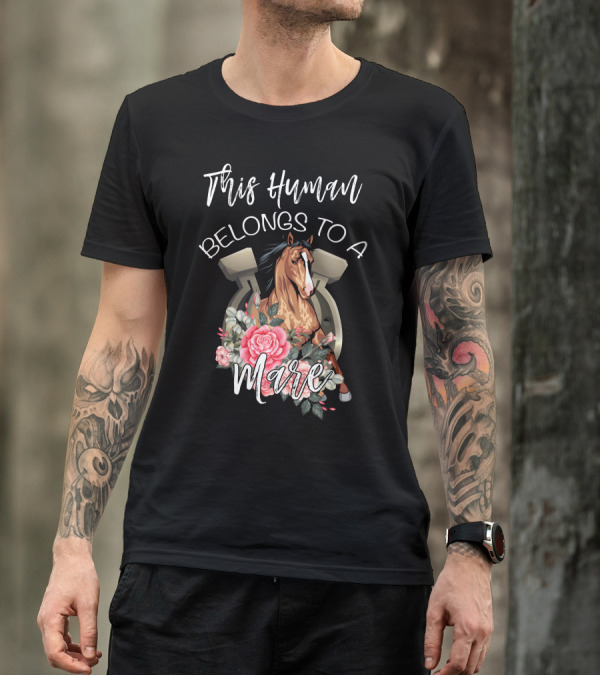 This Human Belongs To A Mare Floral Horse T-Shirt