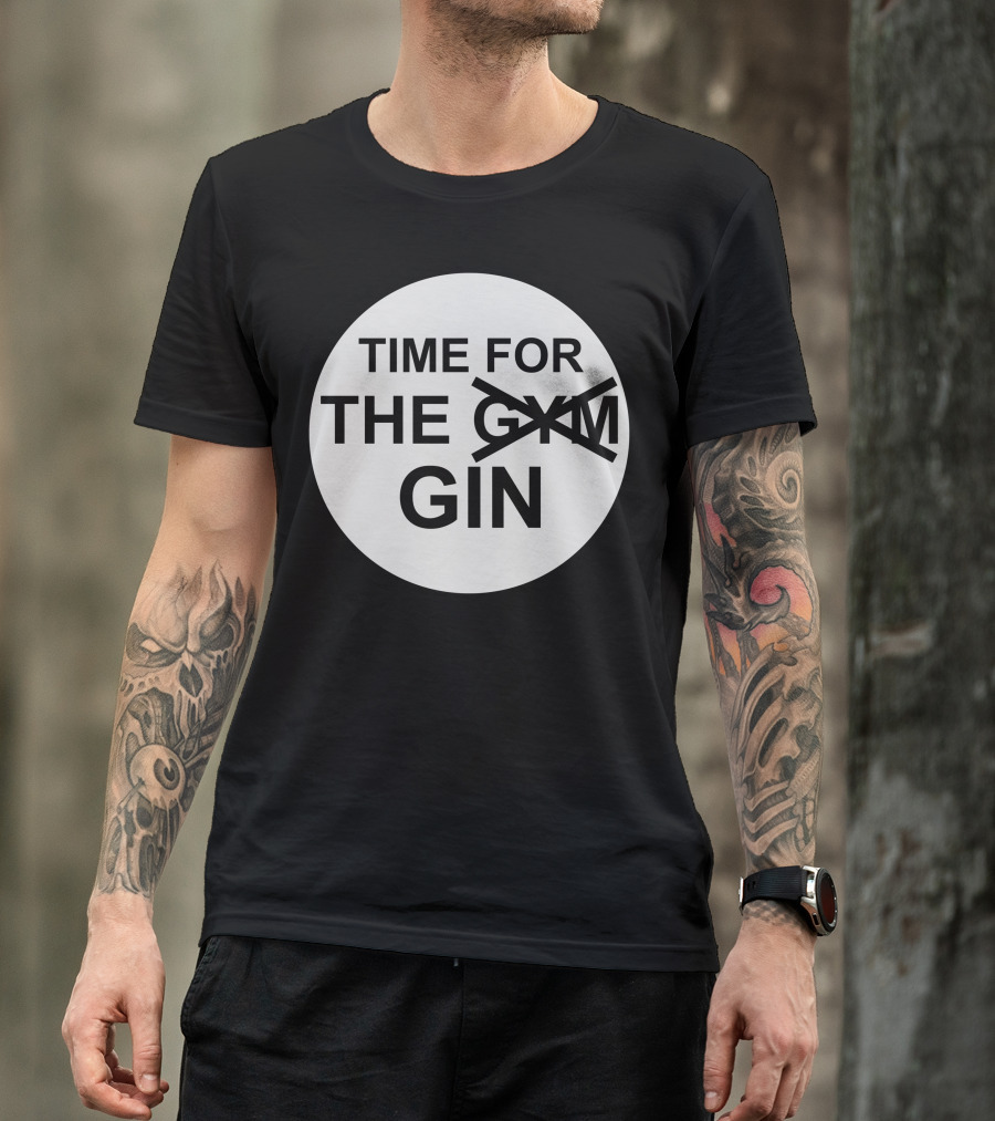 Time For The Gin Gym Gym Gin T-Shirt