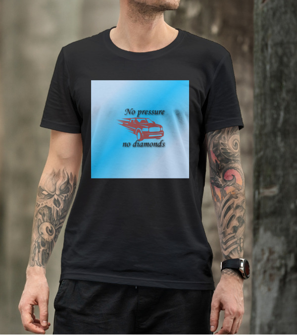 No Pressure No Diamonds Speeding Car T-Shirt