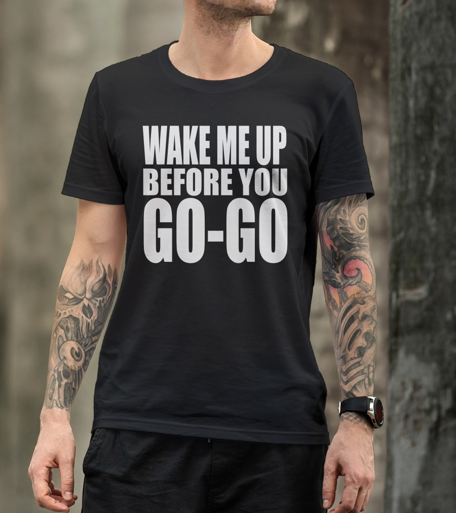 Wake Me Up Before You Go Go Wham Lyrics 80s Music Retro T-Shirt