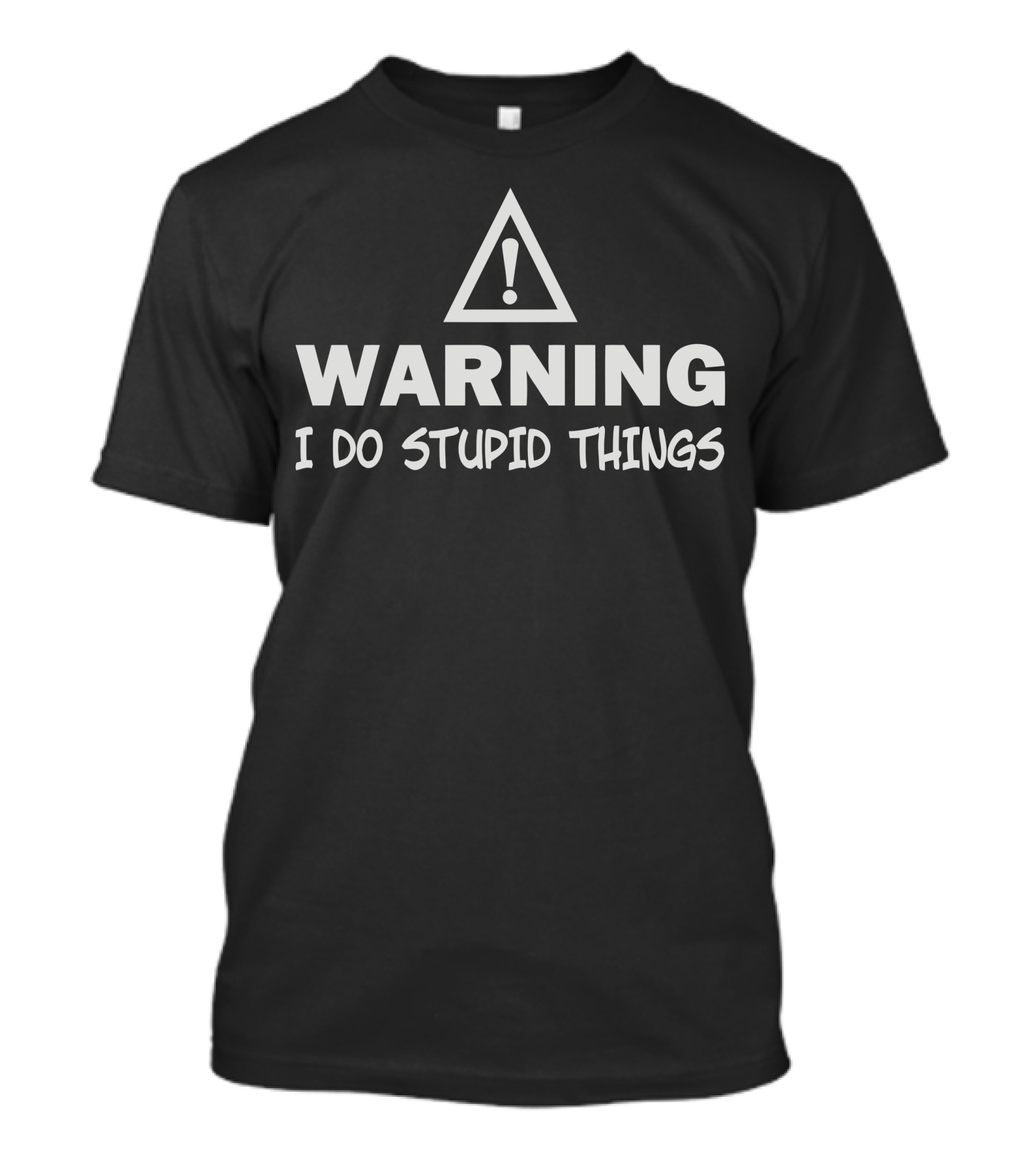 WARNING I DO STUPID THINGS Triangle Exclamation Mark T-Shirt