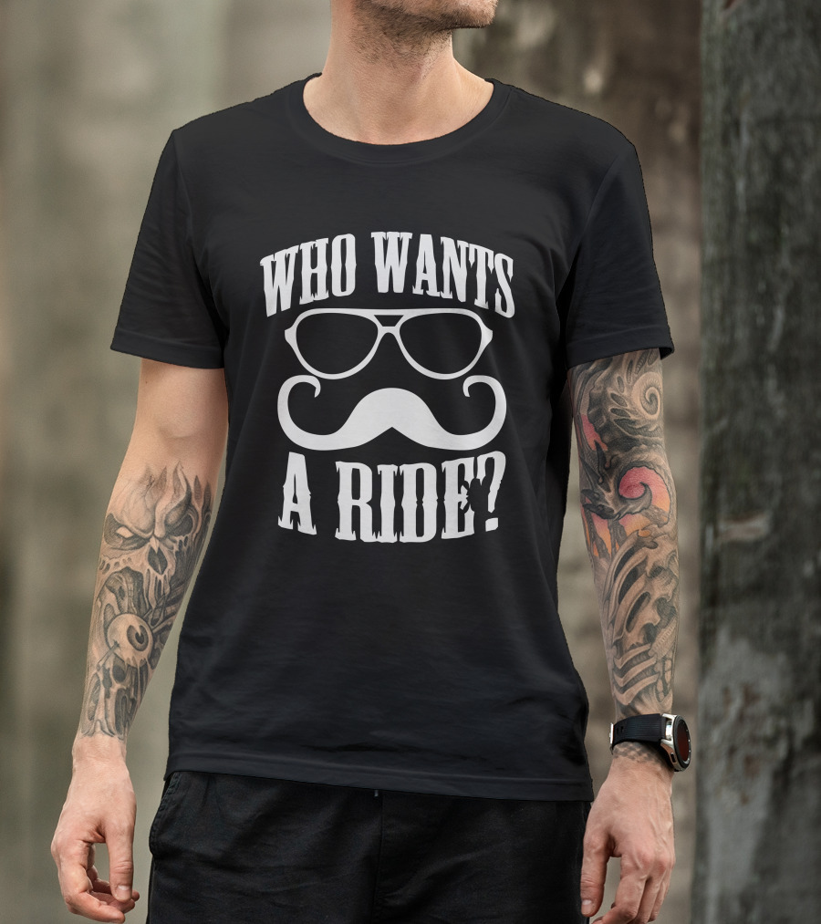Who Wants To Ride Cool Sunglasses Moustache T-Shirt