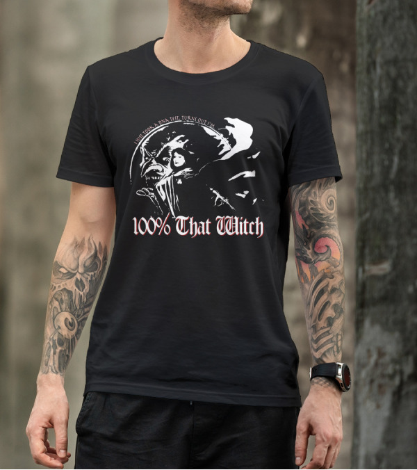 100% That Witch I Just Took A DNA Test Turns Out I'm T-Shirt