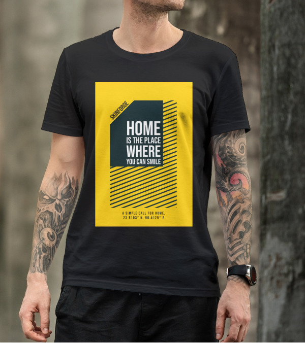 SKINFORGE Home Is The Place Where You Can Smile 23.8103° N, 90.4125° E T-Shirt