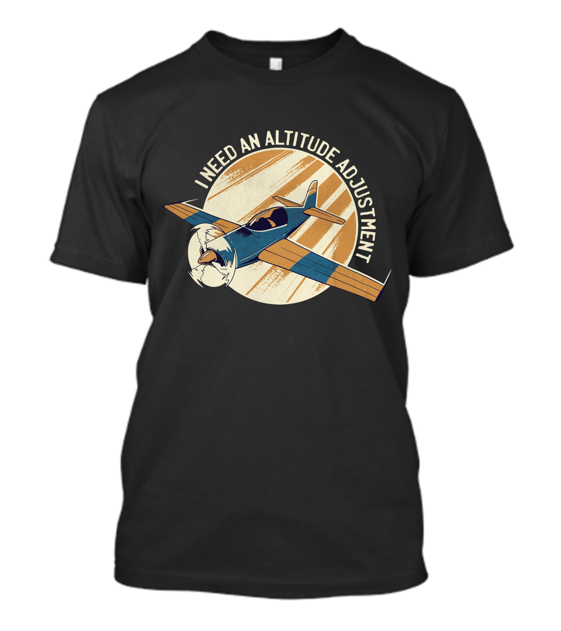 I Need An Altitude Adjustment Airplane Flying T-Shirt